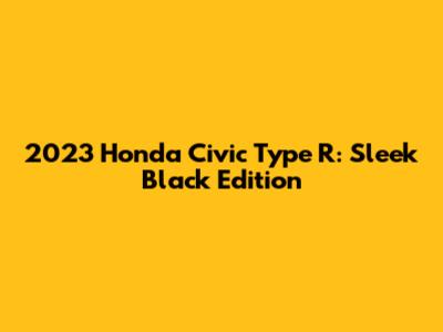 2023 Honda Civic Type R: Sleek Black Edition