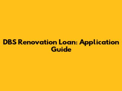 DBS Renovation Loan: Application Guide