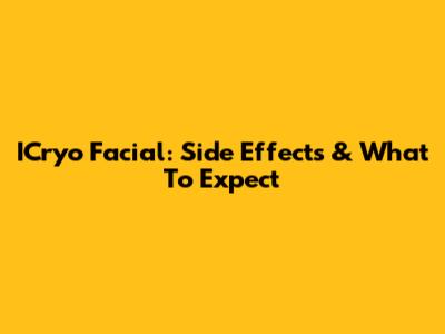 ICryo Facial: Side Effects & What To Expect