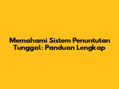 Memahami Sistem Penuntutan Tunggal: Panduan Lengkap