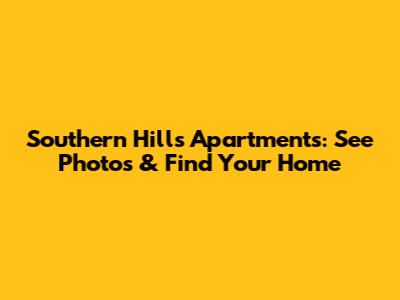 Southern Hills Apartments: See Photos & Find Your Home